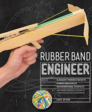 portada Rubber Band Engineer: Build Slingshot Powered Rockets, Rubber Band Rifles, Unconventional Catapults, and More Guerrilla Gadgets From Household Hardware (in English)