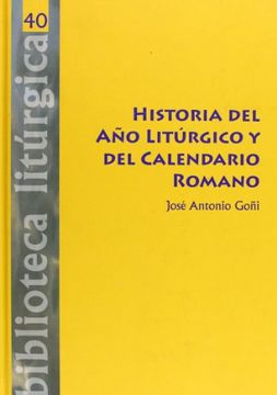 Historia del año Liturgico y del Calendario Romano (in Spanish)