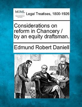 portada considerations on reform in chancery / by an equity draftsman. (en Inglés)