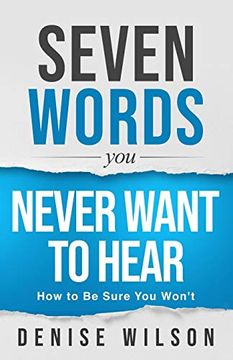 portada Seven Words you Never Want to Hear: How to be Sure you Won'T (en Inglés)