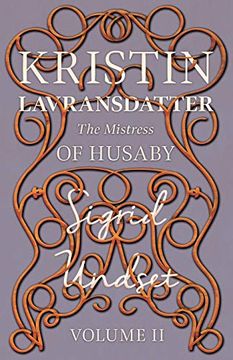 portada Kristin Lavransdatter - the Mistress of Husaby: Volume ii - With an Excerpt From 'Six Scandinavian Novelists'By Alrik Gustafrom (The Kristin Lavransdatter Series) (en Inglés)