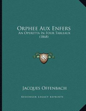 portada orphee aux enfers: an operetta in four tableaux (1868) (in English)