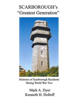 portada Scarborough's "Greatest Generation": Histories of Scarborough Residents During World War Two (en Inglés)