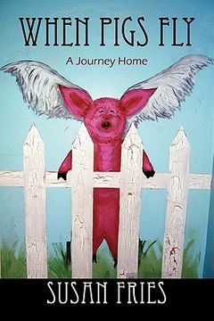 portada when pigs fly: a journey home (en Inglés)