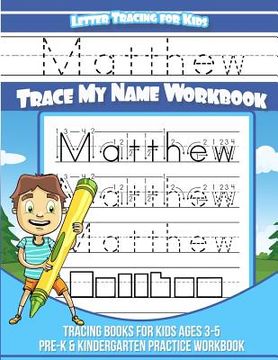 portada Letter Tracing for Kids Matthew Trace my Name Workbook: Tracing Books for Kids ages 3 - 5 Pre-K & Kindergarten Practice Workbook (en Inglés)