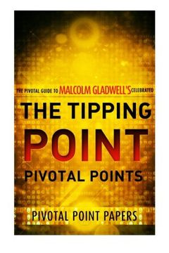 portada The Tipping Point Pivotal Points - The Pivotal Guide to Malcolm Gladwell's Celebrated Book (Pivotal Point Papers) (Volume 10)