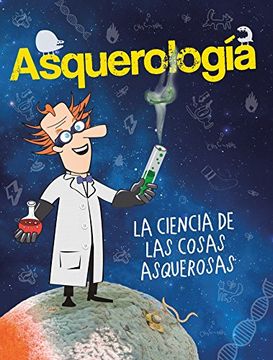 portada Asquerología, la Ciencia de las Cosas Asquerosas