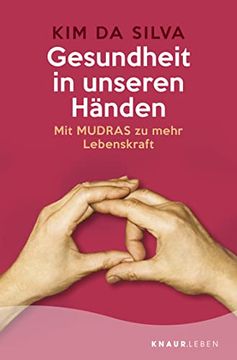 portada Gesundheit in Unseren Händen: Mit Mudras zu Mehr Lebenskraft (en Alemán)