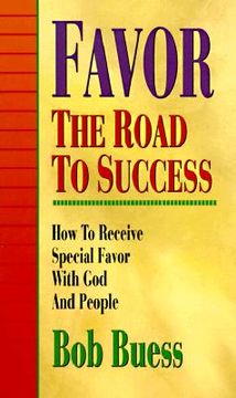 favor the road to success,how to receive special favor with god and people (en Inglés)