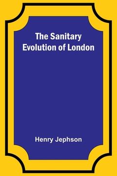 portada The Sanitary Evolution of London (en Inglés)