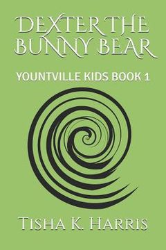 portada Dexter the Bunny Bear: Yountville Kids Book 1 (en Inglés)