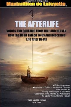 portada THE AFTERLIFE. Voices And Screams From Hell And Heaven. How the Dead Talked To Us And Described Life After Death (en Inglés)