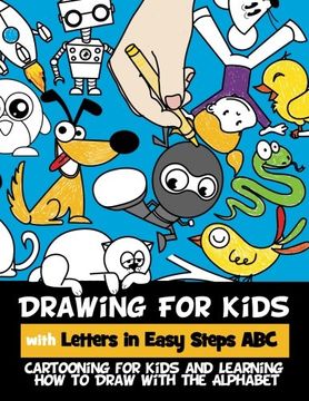 portada Drawing for Kids with Letters in Easy Steps ABC: Cartooning for Kids and Learning How to Draw with the  Alphabet (Volume 1)