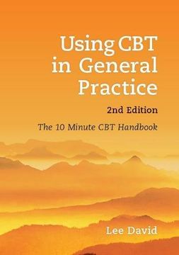 portada Using CBT in General Practice, Second Edition: The 10 Minute CBT Handbook (en Inglés)