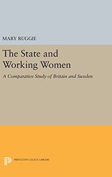 portada The State and Working Women: A Comparative Study of Britain and Sweden (Princeton Legacy Library) (en Inglés)