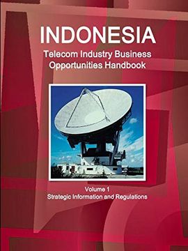 portada Indonesia Telecom Industry Business Opportunities Handbook Volume 1 Strategic Information and Regulations (en Inglés)
