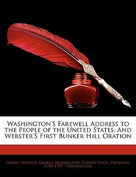 portada washington's farewell address to the people of the united states: and webster's first bunker hill oration (en Inglés)