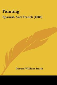 portada painting: spanish and french (1884) (en Inglés)