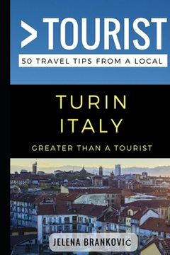 portada Greater Than a Tourist- Turin Italy: 50 Travel Tips from a Local (in English)