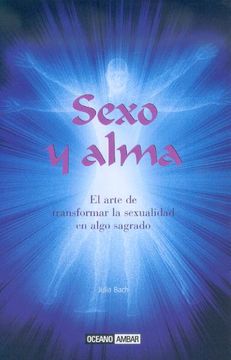 portada Sexo y Alma: Para Conectar con Nuestra Sexualidad y la de Nuestro Amante (Vida Sexual) (in Spanish)