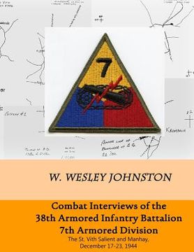 portada Combat Interviews of the 38th Armored Infantry Battalion, 7th Armored Division: The St. Vith Salient and Manhay, December 17-23, 1944