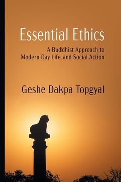 portada Essential Ethics: A Buddhist Approach to Modern Day Life and Social Action (in English)