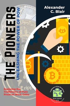 portada The Pioneers: Exploring the Trailblazers of Pure Proof-of-Work Coins (in English)