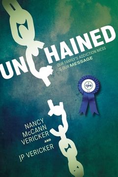 portada Unchained: Our Family's Addiction Mess Is Our Message (en Inglés)