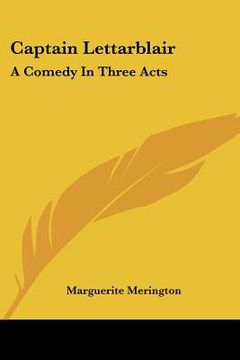 portada captain lettarblair: a comedy in three acts (in English)