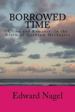 portada Borrowed Time: Romance in the Realm of Quantum Mechanics (en Inglés)