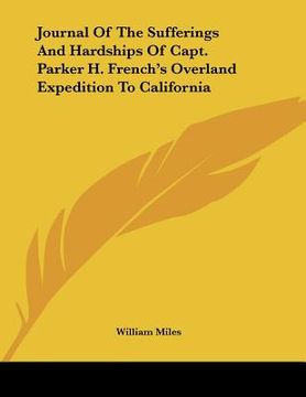 portada journal of the sufferings and hardships of capt. parker h. french's overland expedition to california