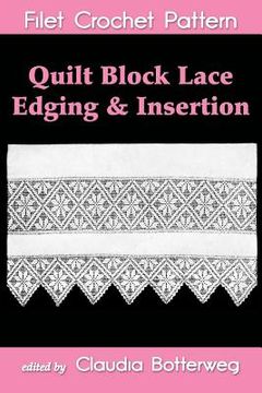 portada Quilt Block Lace Edging & Insertion Filet Crochet Pattern: Complete Instructions and Chart (in English)