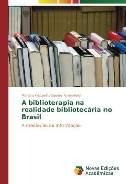 portada A biblioterapia na realidade bibliotecária no Brasil: A mediação da informação (Portuguese Edition)