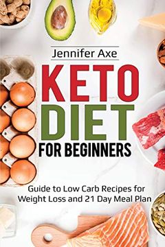 portada Keto Diet for Beginner's: Guide to low Carb Recipes for Weight Loss and 21 day Meal Plan 