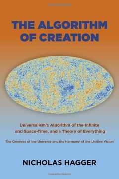 portada The Algorithm of Creation: Universalism's Algorithm of the Infinite and Space-Time, the Oneness of the Universe and the Unitive Vision, and a The (in English)