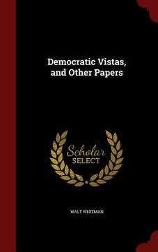 portada Democratic Vistas, and Other Papers (en Inglés)