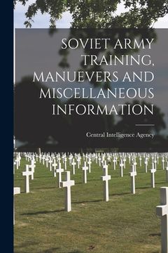 portada Soviet Army Training, Manuevers and Miscellaneous Information