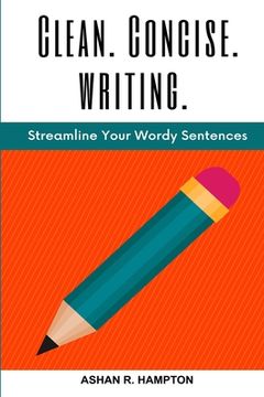 portada Clean, Concise Writing: Streamline Your Wordy Sentences (en Inglés)