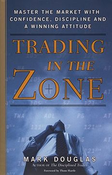 portada Trading in the Zone: Master the Market With Confidence, Discipline, and a Winning Attitude (libro en Inglés)