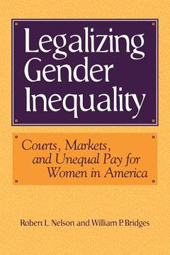 portada Legalizing Gender Inequality Paperback: Courts, Markets and Unequal pay for Women in America (Structural Analysis in the Social Sciences) 