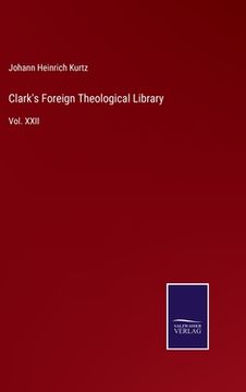 portada Clark's Foreign Theological Library: Vol. XXII (in English)