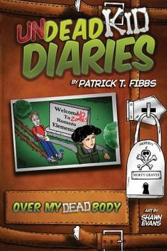 portada Undead Kid Diaries: Over My Dead Body (in English)