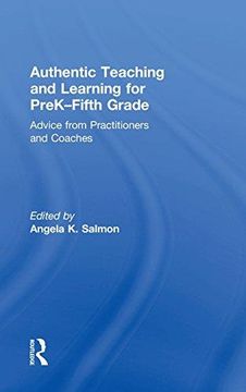 portada Authentic Teaching and Learning for PreK-Fifth Grade: Advice from Practitioners and Coaches (Hardback) 