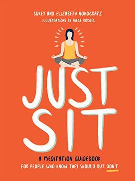 portada Just Sit: A Meditation Guid for People who Know They Should but Don't (en Inglés)