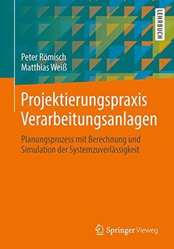 portada Projektierungspraxis Verarbeitungsanlagen: Planungsprozess mit Berechnung und Simulation der Systemzuverlässigkeit (in German)