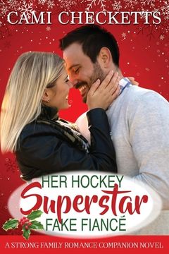 portada Her Hockey Superstar Fake Fiancé: A Strong Family Romance Companion Novel (in English)