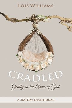 portada Cradled: Gently in the Arms of God (en Inglés)