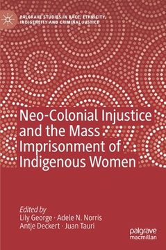 portada Neo-Colonial Injustice and the Mass Imprisonment of Indigenous Women 