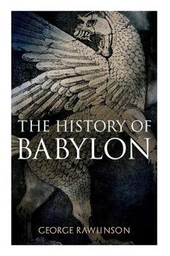 portada The History of Babylon: Illustrated Edition (en Inglés)