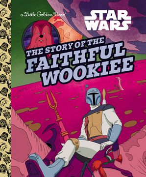 portada Star Wars the Story of the Faithful Wookiee (Little Golden Books) (en Inglés)
